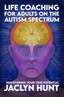 Life Coaching for Adults on the Autism Spectrum: Discovering Your True Potential - A Comprehensive Review